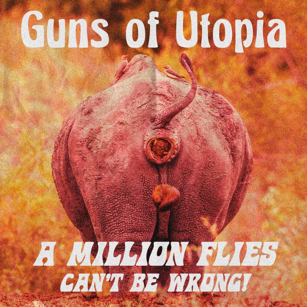Guns of Utopia - A Million Flies Can't Be Wrong