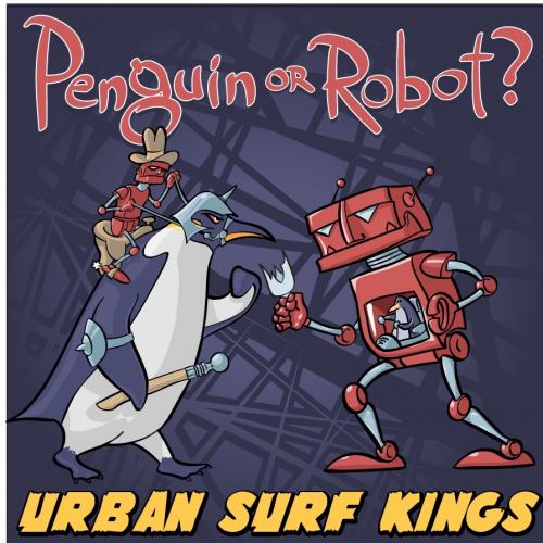 Urban Surf Kings - Penguin or Robot