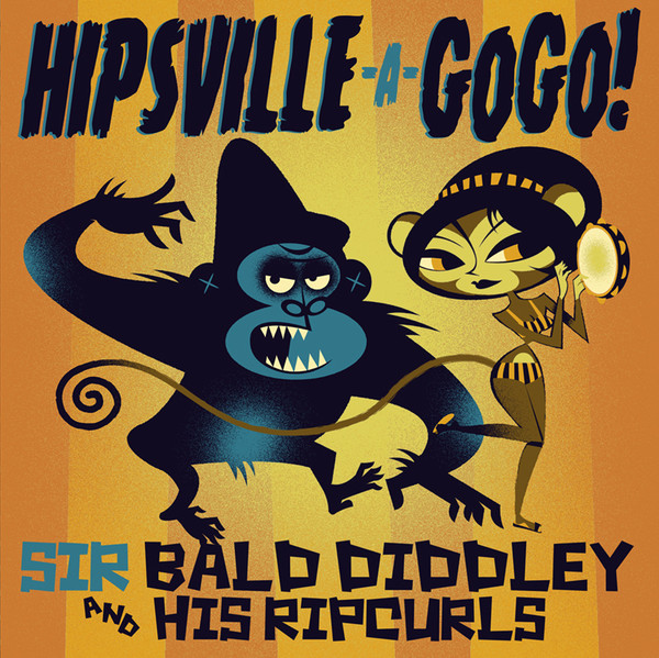 Sir Bald Diddley and his Ripcurls - Hipsville A GoGo