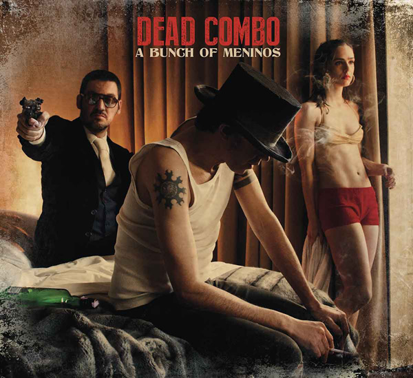 Dead Combo - A Bunch of Meninos