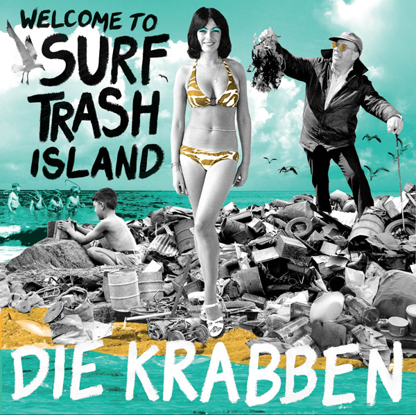 Die Krabben - Welcome To Surf Trash Island