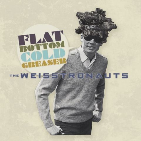 The Wiesstronauts - Flat Bottom Cold Greaser