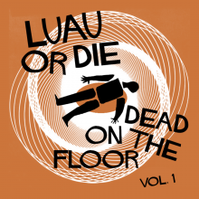 Luau or Die - Dead on the Floor