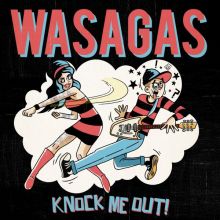 Wasagas - Knock Me Out