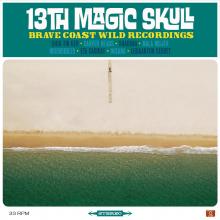 13th Magic Skull - Brave Coast Wild Recordings