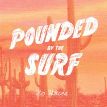 Pounded by Surf - No Waves