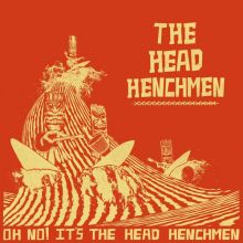 The Head Henchmen - Oh No! It's the Head Henchmen